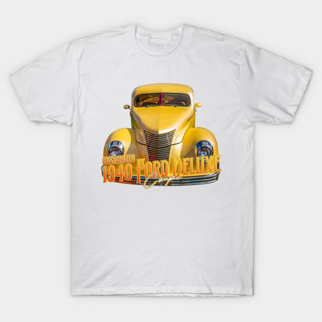 Customized 1940 Ford DeLuxe Coupe T-Shirt by Gestalt Imagery